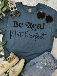 Be Real Not Perfect Heather Indigo Tee